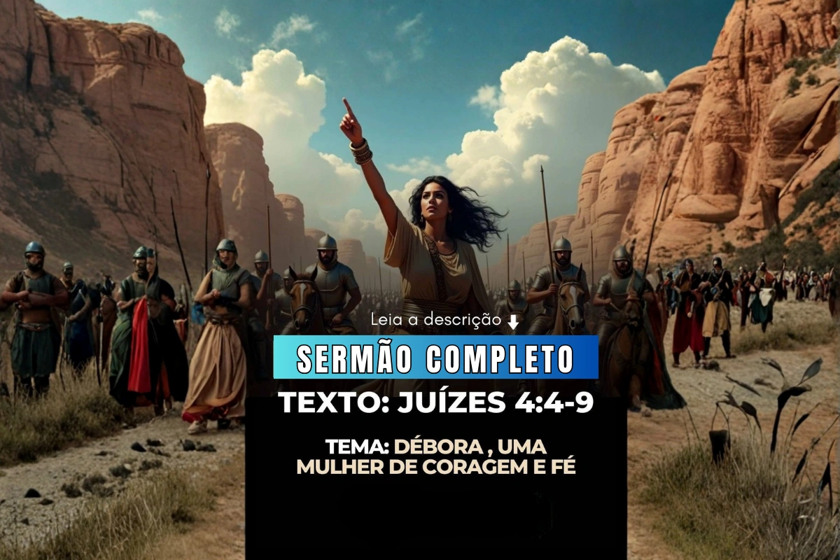 Débora: Uma Líder de Coragem, Fé e Intimidade com Deus – Sermão Poderoso em Juízes 4 e 5