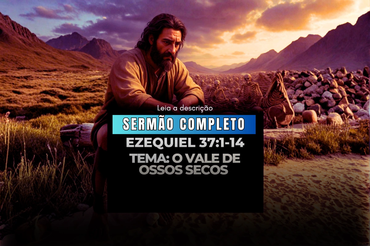 O Vale de Ossos Secos: O Poder do Sopro de Deus para Transformar o Impossível (Ezequiel 37:1-14)